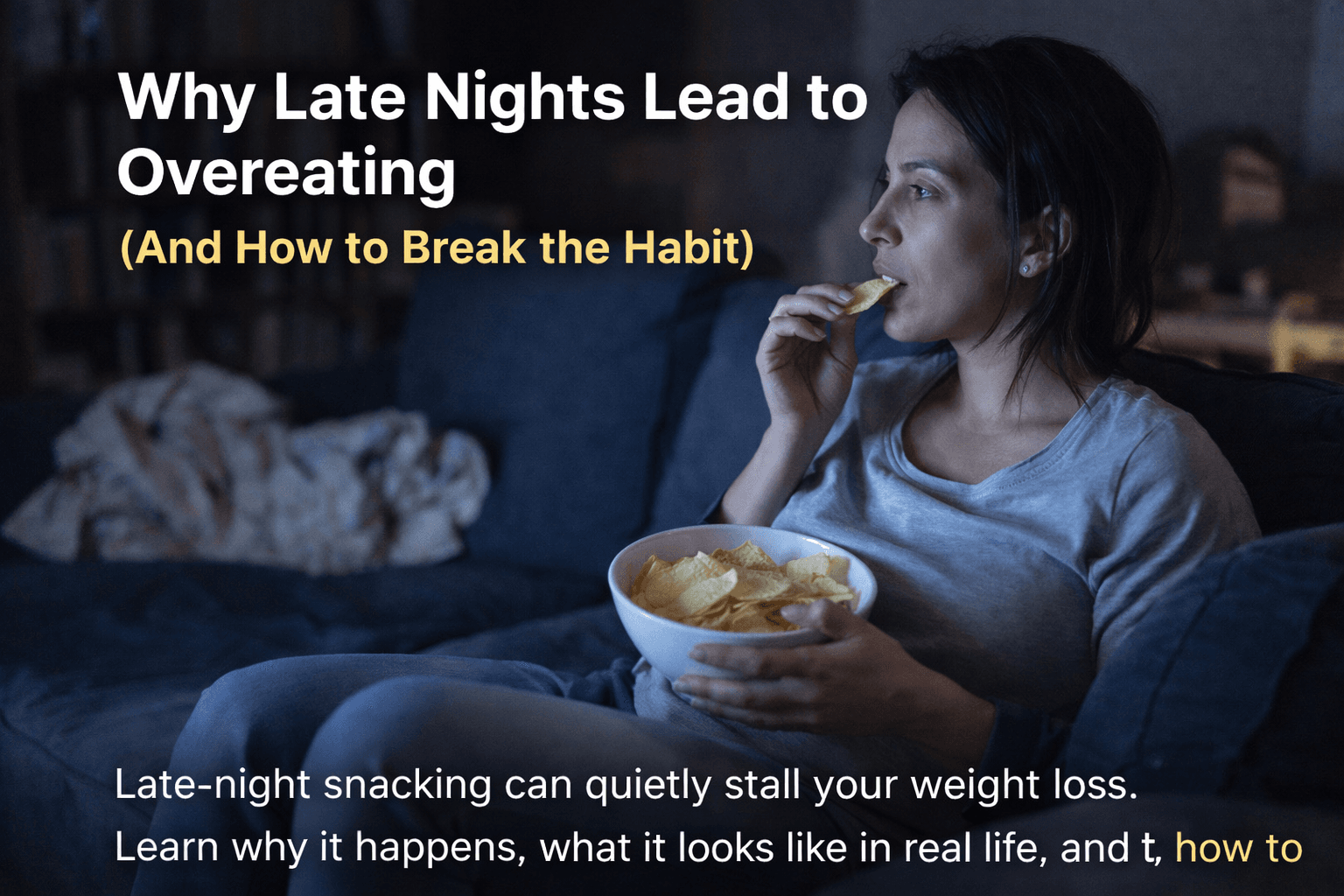 Why Late Nights Lead to Overeating (And How to Break the Habit)