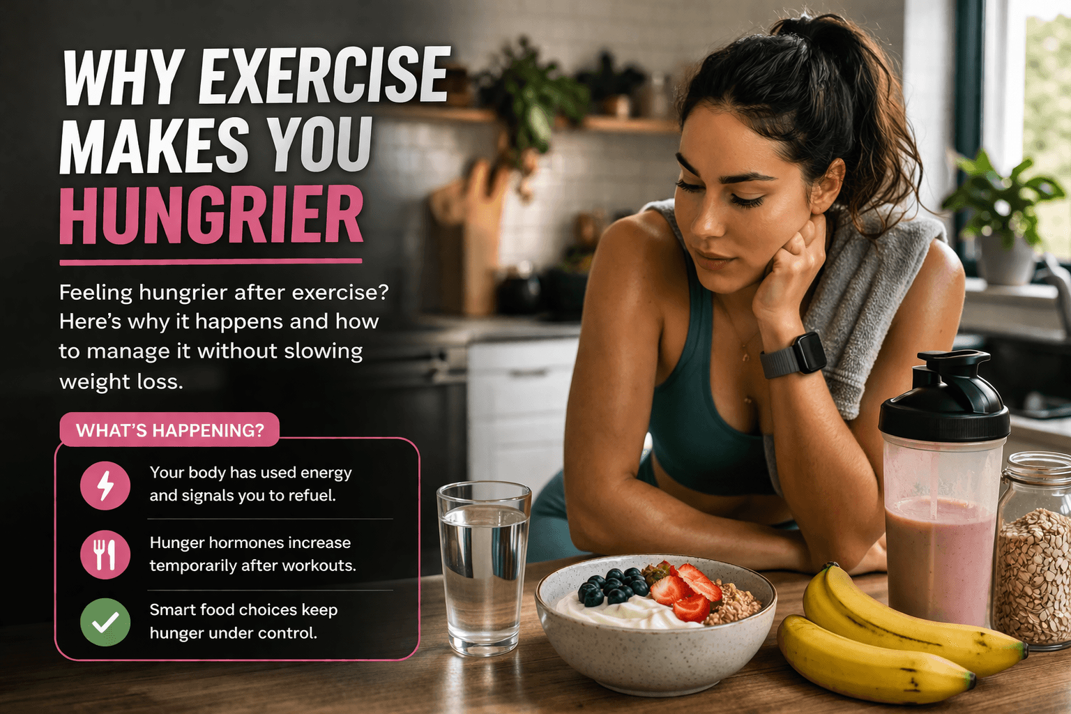 Why Exercise Makes You Hungrier (And How to Manage It Properly)